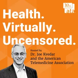 Health Virtually Uncensored with Dr. Joe Kvedar