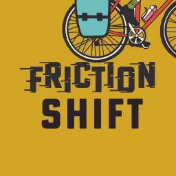 Friction Shift Podcast artwork