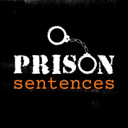PRISON SENTENCES Podcast artwork