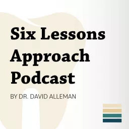 Six Lessons Approach Podcast by Dr. David Alleman artwork