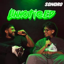 UNNOTICED PODCAST