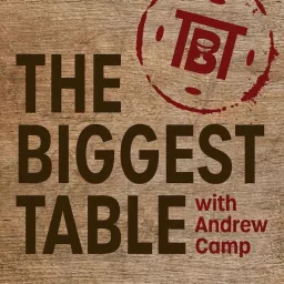 The Biggest Table Podcast artwork