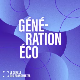 Génération Économie Podcast artwork