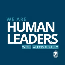We Are Human Leaders Podcast artwork