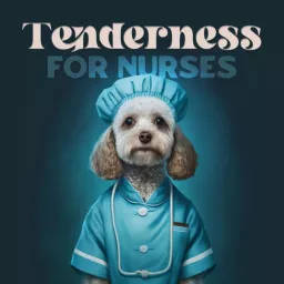 Tenderness for Nurses Podcast artwork