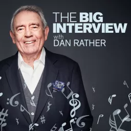 The Big Interview with Dan Rather Podcast artwork