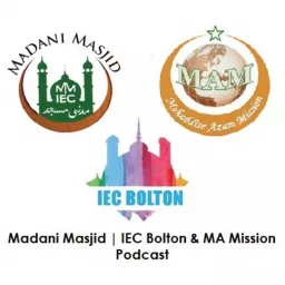 Madani Masjid | IEC Bolton & MA Mission Podcast artwork