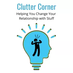 Clutter Corner - Organize, Clean and Transform Your Home Podcast artwork