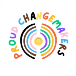 Proud Changemakers Podcast artwork