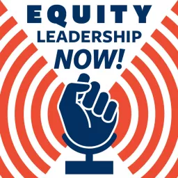 Equity Leadership Now! Podcast artwork