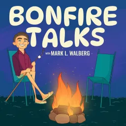 Bonfire Talks with Mark L. Walberg