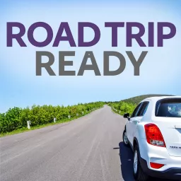 Road Trip Ready: Road Trip Planning Tips, Inspiration and Getaway Ideas Podcast artwork