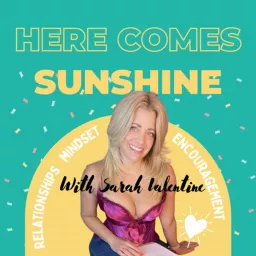 Here Comes Sunshine with Sarah Valentine Podcast artwork
