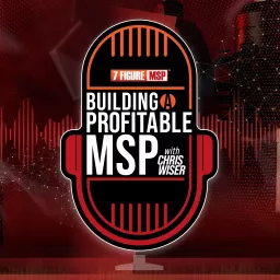Building a Profitable MSP with Chris Wiser Podcast artwork