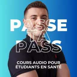 Passe Ta Pass - Cours audio étudiants P1 médecine (PASS/LAS) Podcast artwork