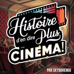 Histoire d'en dire plus Cinéma ! Podcast artwork