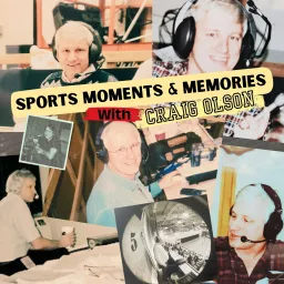 Sports Moments & Memories with Craig Olson Podcast artwork
