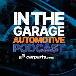 In the Garage Automotive Podcast by Carparts.com artwork
