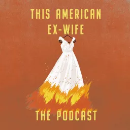 This American Ex Wife the Podcast artwork