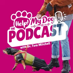 Help! My Dog: The Podcast. Dog Behaviour & Training Strategies that Work! artwork
