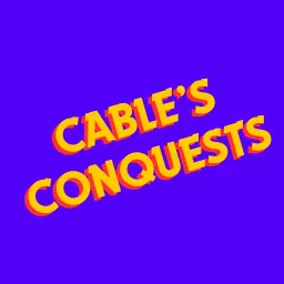 Cable's Conquests Podcast artwork