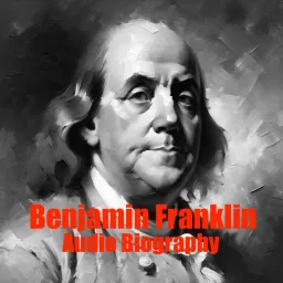 Benjamin Franklin - Audio Biography