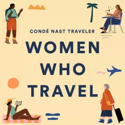 Women Who Travel | Condé Nast Traveler Podcast artwork