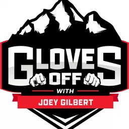 Gloves Off w/ Joey Gilbert Podcast artwork