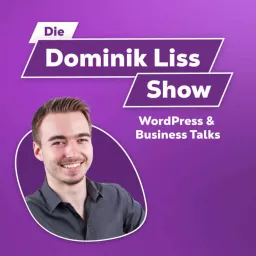 Die Dominik Liss Show (WordPress & Business Talks) Podcast artwork