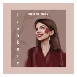 Freakery - Historia Mody Podcast artwork