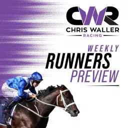 Chris Waller Racing - Weekly Runners Preview Podcast artwork
