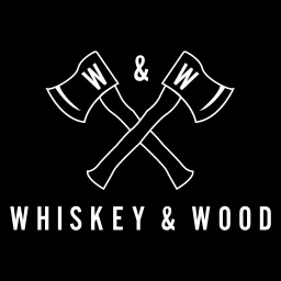 Whiskey & Wood Podcast artwork