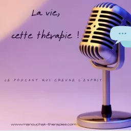 La vie, cette thérapie ! Podcast artwork