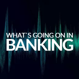 What's Going On In Banking Podcast artwork