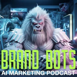 Brand Bots: AI Marketing Podcast