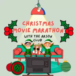 CHRISTMAS MOVIE MARATHON w/the Arson Club