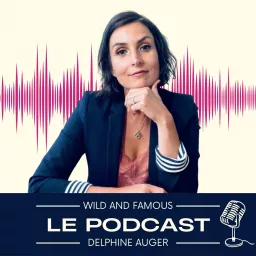 Wild & Famous - le podcast artwork