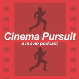 The Cinema Pursuit Podcast