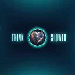 Think Slower