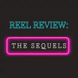 Reel Review: The Sequels Podcast artwork