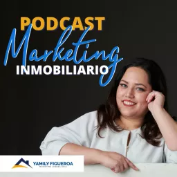 Marketing Inmobiliario con Yamily Figueroa Podcast artwork
