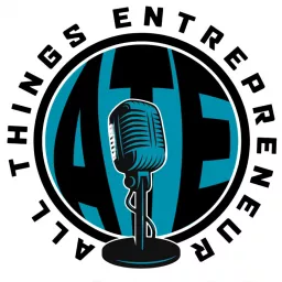 All Things Entrepreneur Experience Podcast artwork