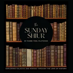 The Sunday Shiur By Rabbi Yoel Plutchok Podcast artwork