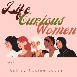 Life Curious Women Podcast artwork