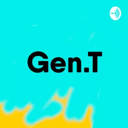 Gen.T: A Spotlight For Bright Young People Podcast artwork