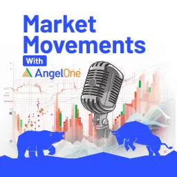 Market Movements with Angel One Podcast artwork
