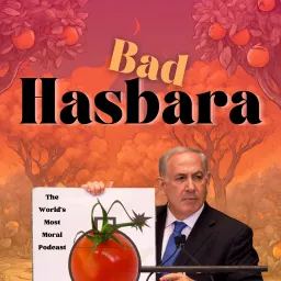 Bad Hasbara - The World's Most Moral Podcast artwork