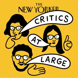 Critics at Large | The New Yorker Podcast artwork