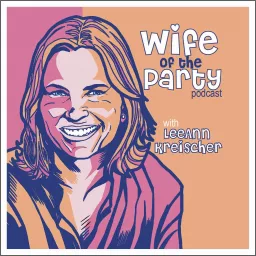 Wife of the Party Podcast artwork