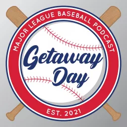 Getaway Day: MLB Podcast